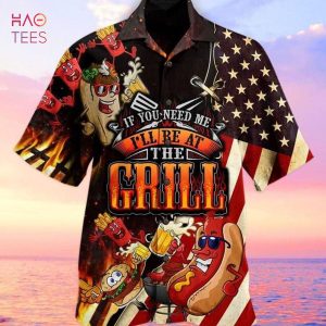 American Flag If You Need Me I’ll Be At The Grill Print Hawaiian Shirt