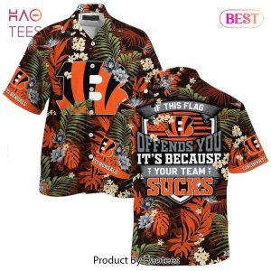 Cincinnati Bengals Hawaiian Shirt With Tropical Pattern If This Flag Offends You Its Because You Team Sucks