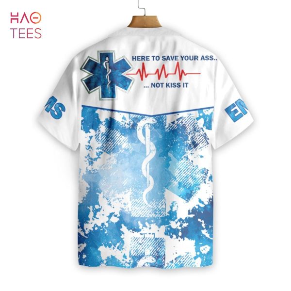 EMS Here To Save Your Ass Not Kiss It Paramedic Hawaiian Shirt