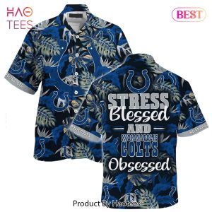 Indianapolis Colts NFL Hawaiian Shirt Stress Blessed Obsessed Summer Beach Shirt Gift For Fans Colts