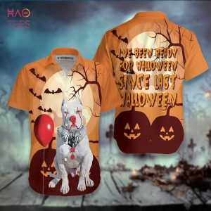 NEW Pitbull Has Been Ready For Halloween Since Last Halloween Hawaiian Shirt