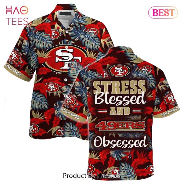 San Francisco 49ers NFL Hawaiian Shirt Stress Blessed Obsessed Summer Beach Shirt Gift For Fans 49ers