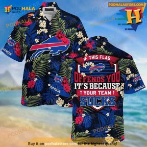 Buffalo Bills Hawaiian Shirt With Tropical Patterns If This Flag Offends You Its Because You Team Sucks