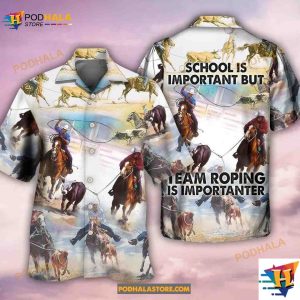 School Is Important But Team Roping Is Important Hawaiian Shirt